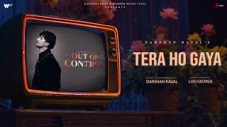 Tera Ho Gaya Official Lyrical Video | Darshan Raval | Lijo G. | Naushad Khan | Out Of Control