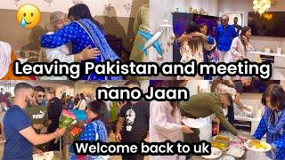 LEAVING PAKISTAN AND MEETING NANO JAAN AND FAMILY | WELCOME BACK TO THE UK  MAMA AND PAPA️|