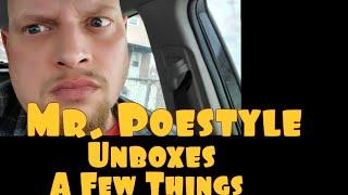 Mr. Poestyle Unboxes A Few Things