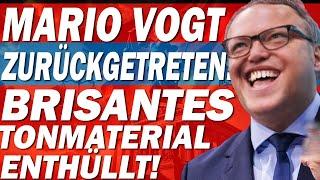  EILT: MARIO VOGT ZURÜCKGETRETEN! BRISANTES TONMATERIAL ENTHÜLLT!