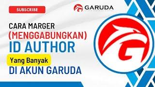 Cara Mengatasi ID Author Garuda yang Ganda || Marger ID Author Garuda