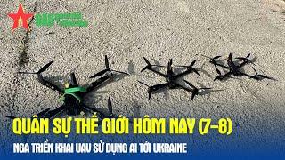 Quân sự thế giới hôm nay (7-8): Nga triển khai UAV sử dụng AI tới Ukraine- Báo QĐND