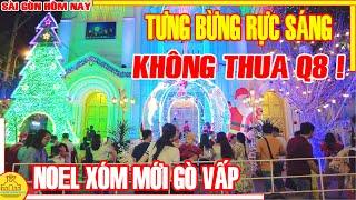 NÁO NHIỆT Không Thua Q8 ! TƯNG BỪNG RỰC SÁNG Đón NOEL Xóm Đạo XÓM MỚI GÒ VẤP / Sài Gòn Hôm Nay