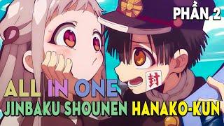 All In One | Hanako-Kun Trong Nhà Xí (phần 2) Review Phim Anime | Tóm Tắt Anime Hay