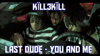 KÏLL3KĪLL - LAST DUDE (YOU & ME) Juice WRLD, XXXtentation and Trippie Redd