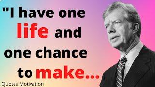 Top Motivational Quotes of "Jimmy Carter" that are Worth Listening To | Quotes