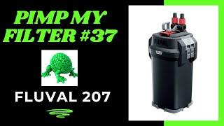 Pimp My Filter #37 - Fluval 207 Canister Filter