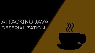 Attacking Java Deserialization