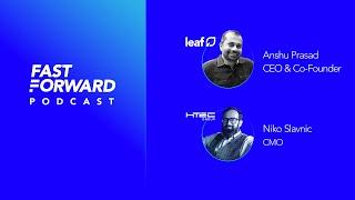 Fast Forward podcast: Anshu Prasad, CEO and Co-Founder of Leaf