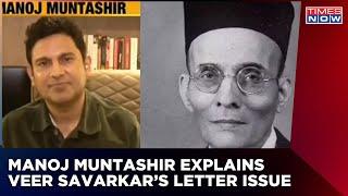 Manoj Muntashir Explains Why Veer Savarkar Wrote 'Your Obedient Servant' In His Letter To British