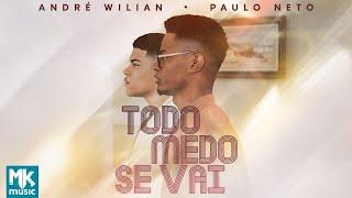 André Wilian e Paulo Neto - Todo Medo Se Vai (Clipe Oficial MK Music)