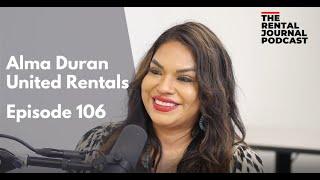 Alma Duran: United Rentals | The Rental Journal Podcast