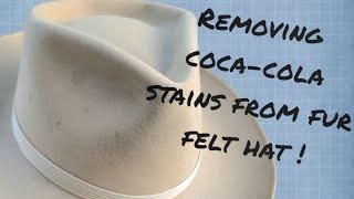 Removing Coca-Cola Stains From A Fur Felt Hat !!! Vintage Stetson Nutria !!!