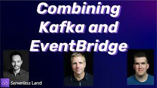 Combining Kafka and EventBridge | Serverless Office Hours