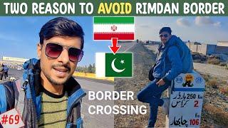 IRAN to Pakistan - RIMDAN Border Crossing Not Safe | Iran to Pakistan border crossing || EP.69