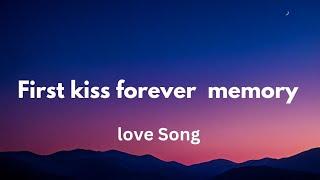 First Kiss Forever Memory (Lyrics) English romantic love song ️