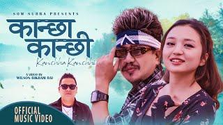 KANCHHA KANCHHI NEW NEPALI SONG - OFFICAL MUSIC VIDEO | Som Subba | Wilson Bikram Rai & Alisha Rai |