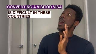 Converting a Visitor Visa is Difficult in These Countries.