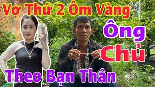 ️Ông Chủ Ôm Bọc Vâng Lên Tiếng " Vợ Ôm Hết Vàng Theo Bạn Thân