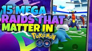 THE 15 MEGA EVOLUTION RAIDS THAT MATTER THE MOST in Pokémon GO!!