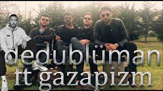 Dedublüman ft. Gazapizm - Gamzedeyim Deva Bulmam (Mix)