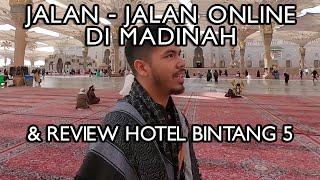 Jalan - Jalan Online di Sekitar Masjid Nabawi Madinah & Review dan Jarak Hotel Bintang 5 ke Masjid