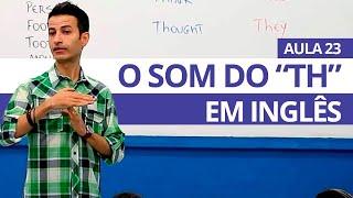 O SOM DO "TH" DE UMA VEZ POR TODAS EM INGLÊS - AULA 23 PARA INICIANTES - PROFESSOR KENNY