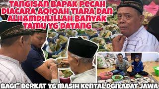 TANGIS BAPAK PECAH DIACARA AQIQAH TIARA DAN ALHAMDULILAH BANYAK TAMU YG DATANG!!