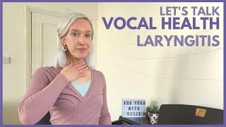 Vocal Health | Laryngitis & Singing | Causes, Prevention, Treatment and Voice Care Tips