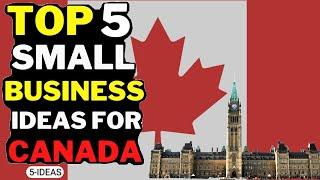  5 Small Business Ideas in Canada 2023 | Profitable Business Ideas for Canada 2022-2023