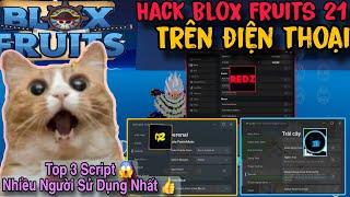 Hack Blox Fruits 21 Trên Điện Thoại | Top 3 Script Miễn Phí Được Nhiêu Người Sử Dụng Nhất....