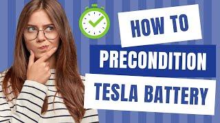 How to Precondition a Tesla Battery | Tesla Battery Preconditioning