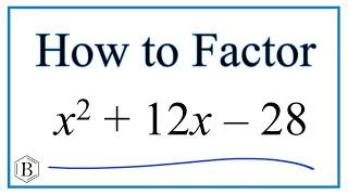 How to Solve x^2 + 12x - 28 = 0 by Factoring