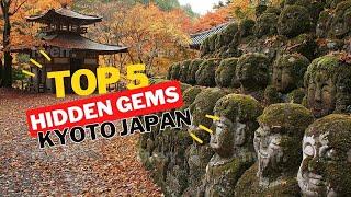 5 Hidden Gems in Kyoto, Japan