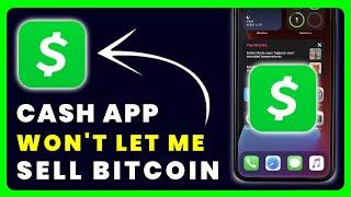 Cash App Won't Let Me Sell Bitcoin: How to Fix Cash App Won't Let Me Sell Bitcoin