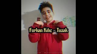 Furkan Kılıç - Tuzak Official Music