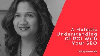 A Holistic Understanding of ROI With Your SEO - Benu Aggarwal Interview, Milestone