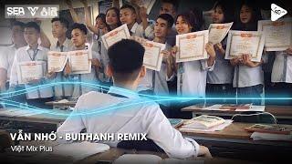 Vẫn Nhớ - BuiThanh Remix - Hãy Bước Đi Và Đừng Nghĩ Suy - Alo Anh Đang Ở Đâu Đấy Hot TikTok