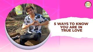 5 ways to know YOU are in TRUE LOVE ️ | Himanshu  Ashok  Malhotra  | We Share We Grow