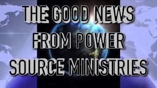 The Good News From Power Source Ministries 46