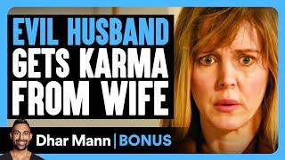 EVIL HUSBAND Gets KARMA From Wife | Dhar Mann Bonus!
