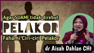 dr Aisah Dahlan CHt -  Agar Suami Tidak Selingkuh Poligami [ Ciri Ciri Pelakor ]  | dr Aisyah Dahlan