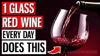 1 Glass Red Wine EVERY DAY Will Do THIS To Your Body