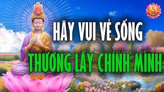 Đời Người Nói Dễ Cũng Không Dễ, Nói Khó Cũng Không Quá Khó, Cứ Vui Vẻ Mà Sống, Thương Lấy Chính Mình