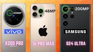 Vivo X200 Pro Vs iPhone 16 Pro Max Vs Galaxy S24 Ultra*Full Comparison | High Quality Camera Phone's