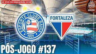  VAMOOOOOO!  AO VIVO / BAHIA 1X0 FORTALEZA / 8ª RODADA BRASILEIRÃO SÉRIE A 2024  / PÓS-JOGO  #137