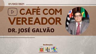 Café com Vereador - Dr. José Galvão