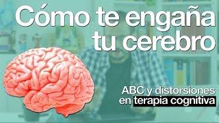 Cómo te engaña tu cerebro: el ABC y las distorsiones cognitivas