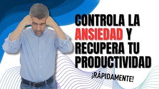 3 prácticas para VENCER la ANSIEDAD y aumentar la productividad EN POCO TIEMPO