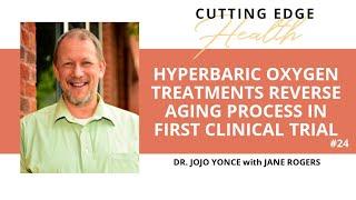 #24 Dr Jojo Yonce - Hyperbaric Oxygen Treatments Reverse Aging Process in First Clinical Trial